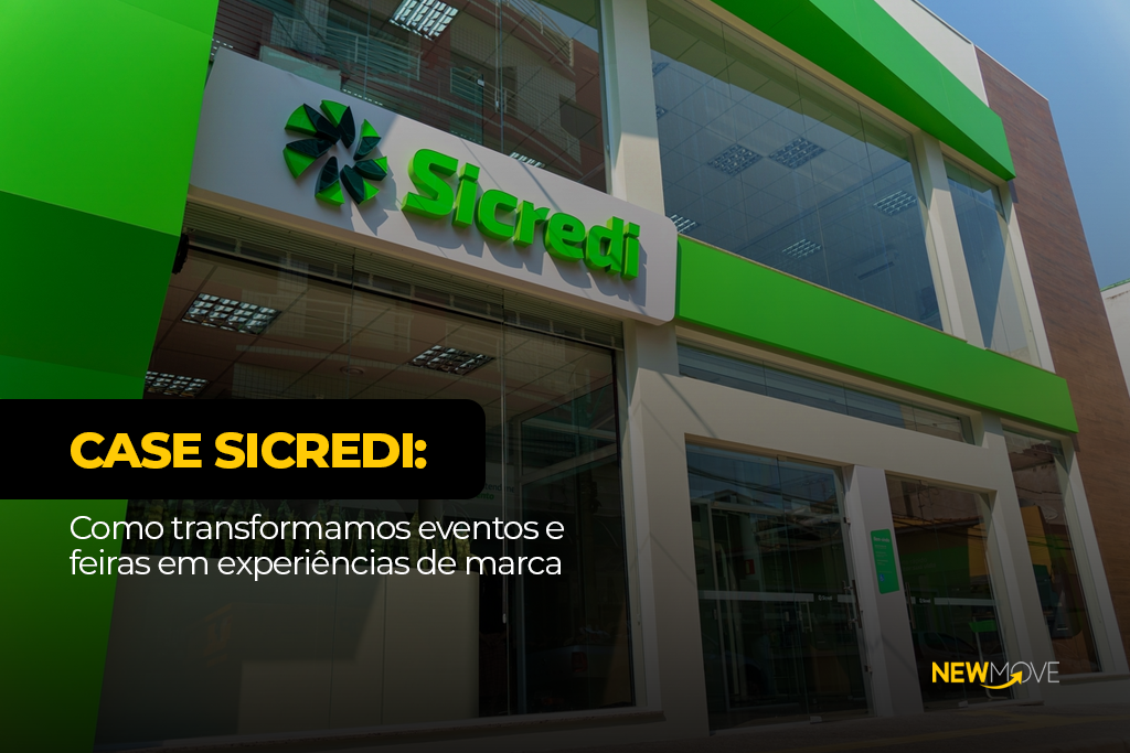 Case Sicredi: Como transformamos eventos e feiras em experiências de marca
